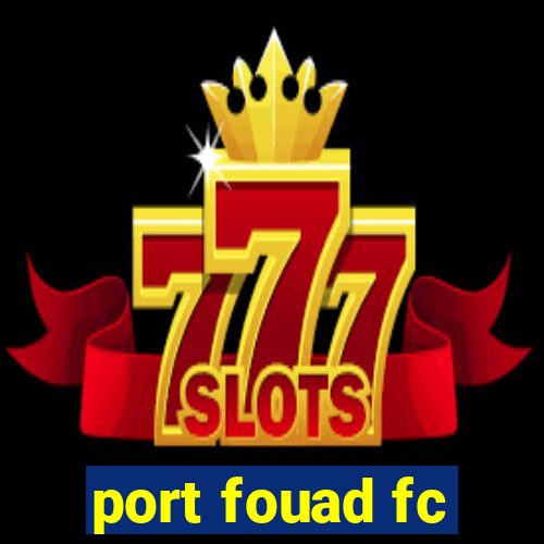 port fouad fc